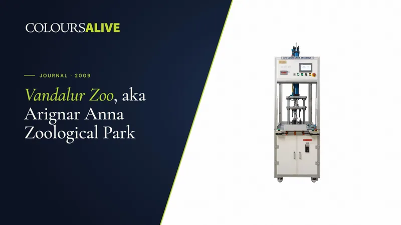 Vandalur Zoo, aka Arignar Anna Zoological Park, beside a studio photograph of a Besmak connector assembly machine on white