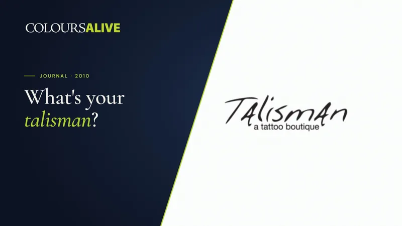 What's your talisman, beside the Talisman tattoo boutique logo